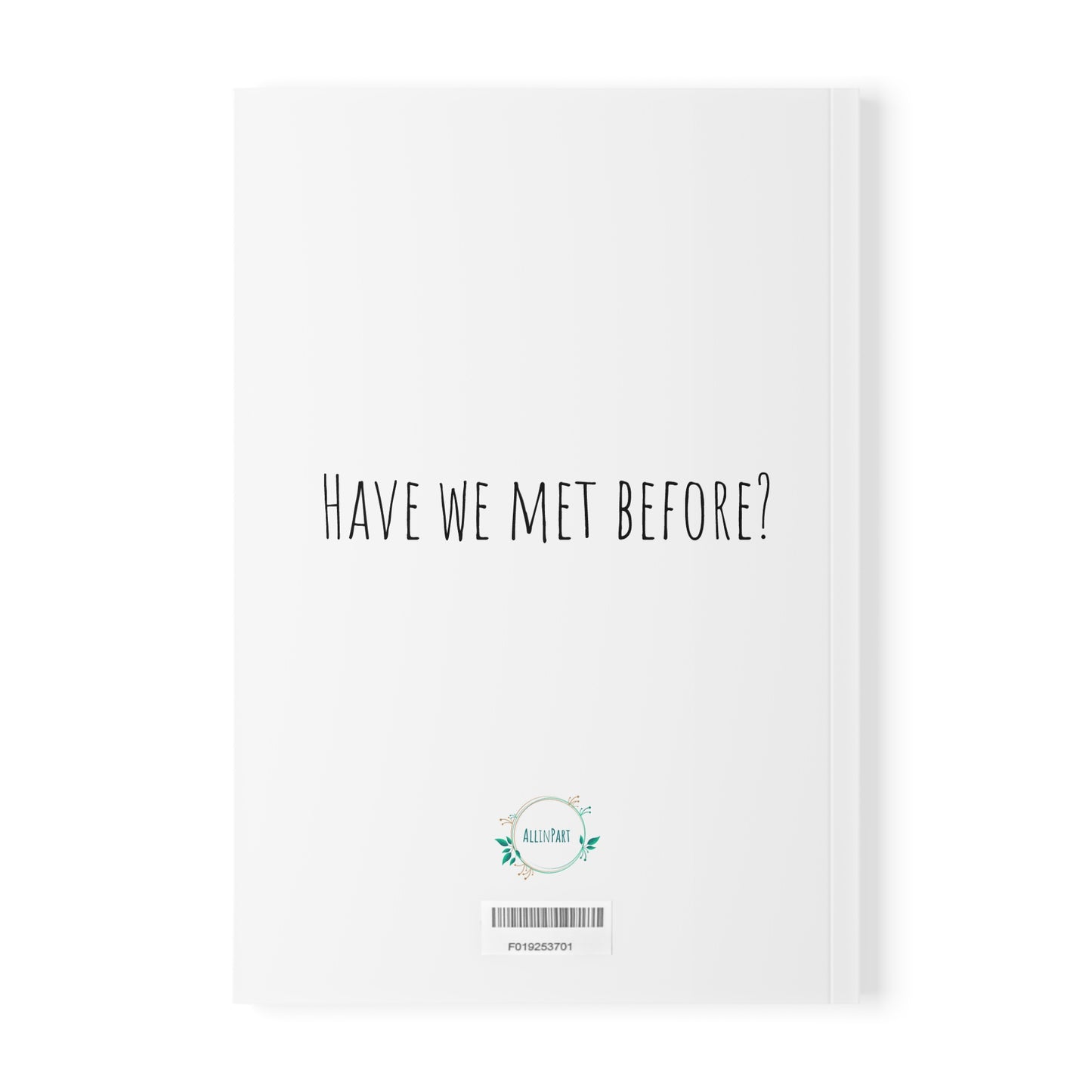 Have we met before?