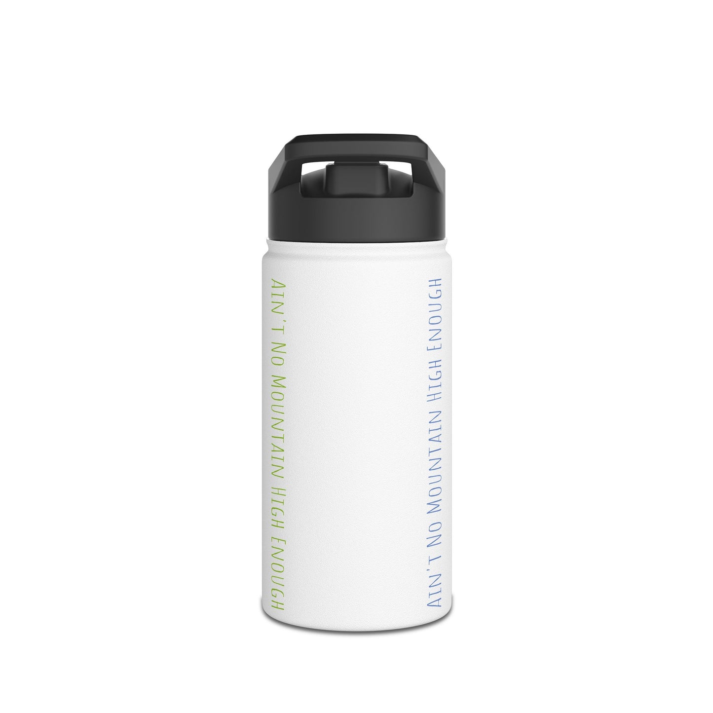 Ain't No Mountain High Enough 12-18-32 oz